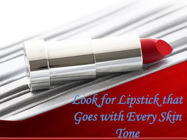 Look for Lipstick that Goes with Every Skin Tone