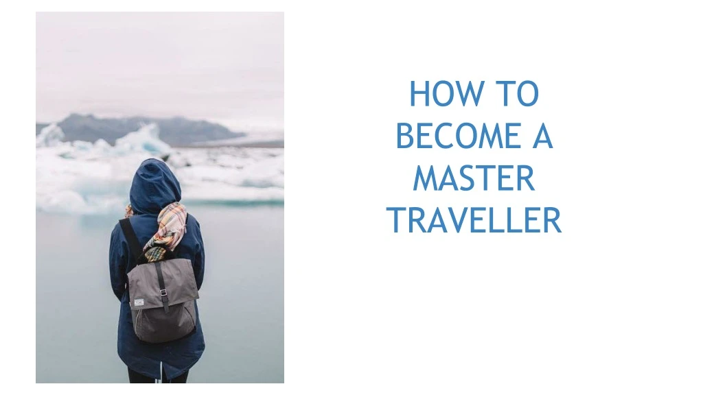 how to become a master traveller