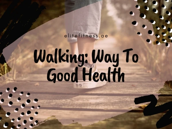 Why should you add walking to your fitness routine?