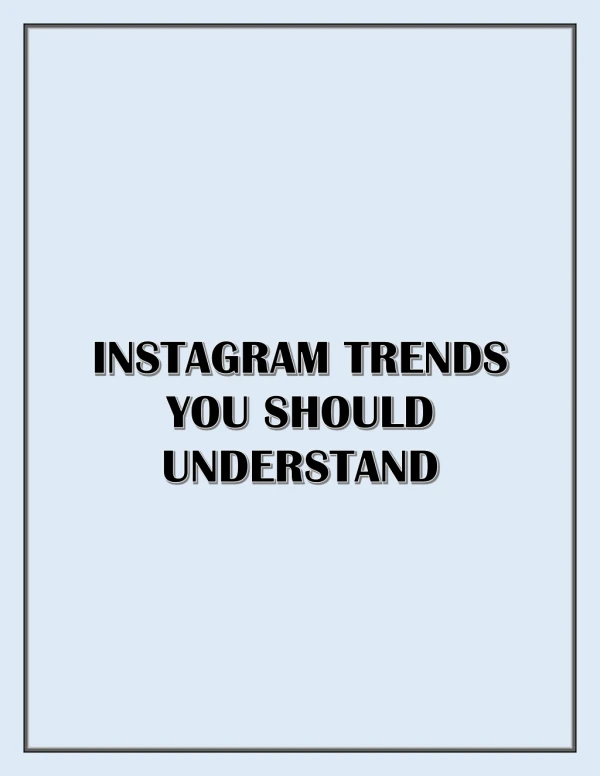 INSTAGRAM TRENDS THAT YOU SHOULD UNDERSTAND