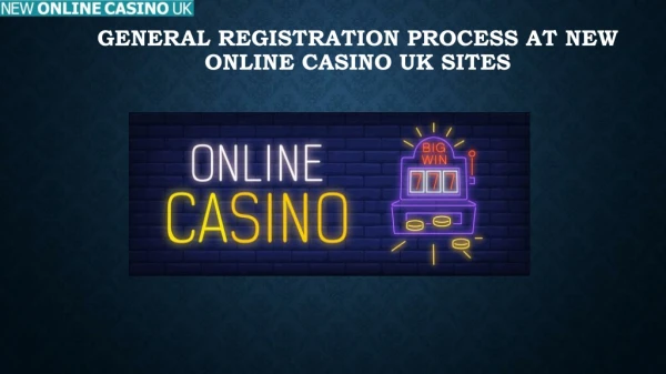 General Registration Process At New Online Casino UK Sites