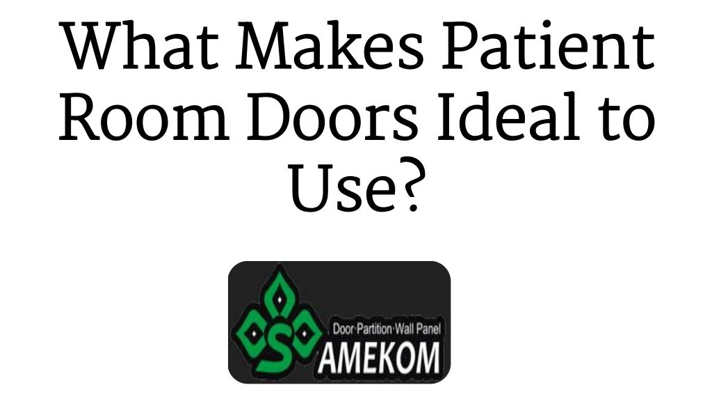 what makes patient room doors ideal to use