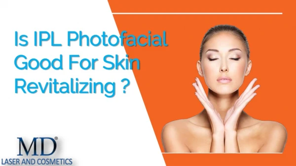 Tone Up Your Skin With IPL PhotoFacial Treatment By MD Laser and Cosmetics