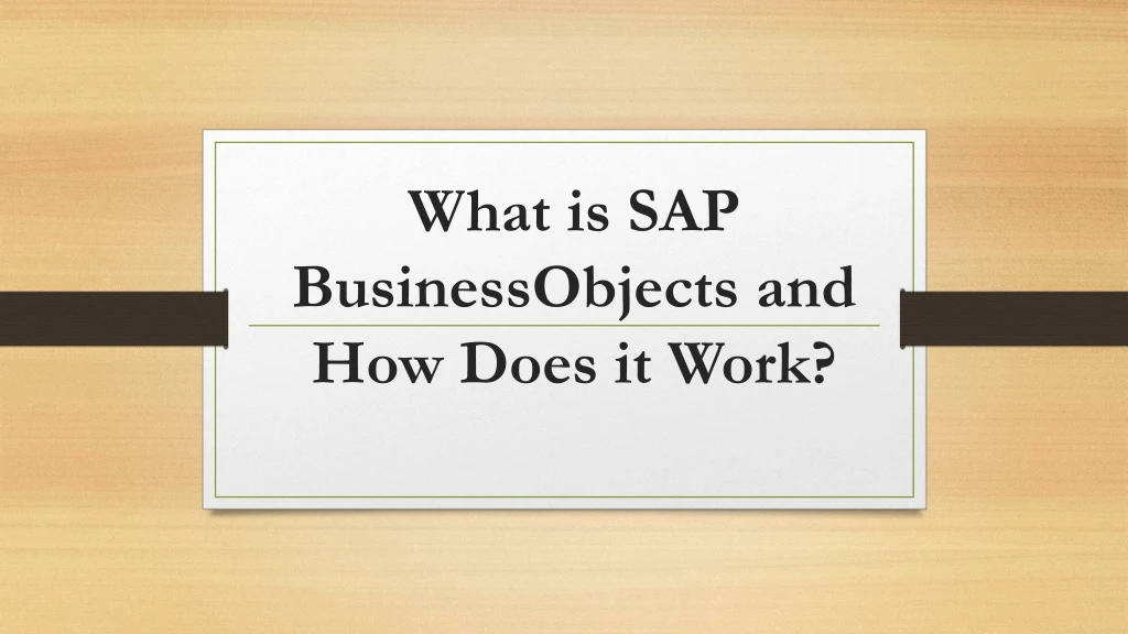 what is sap businessobjects and how does it work