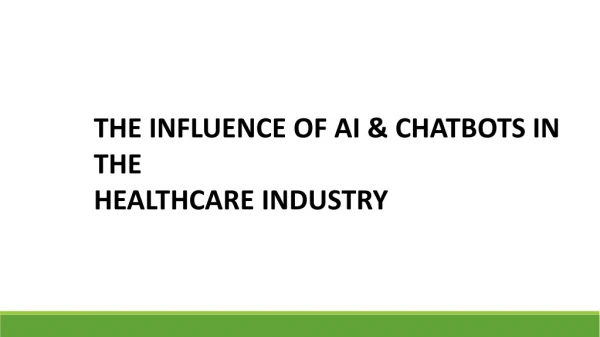 THE INFLUENCE OF CHATBOTS IN THE HEALTHCARE INDUSTRY