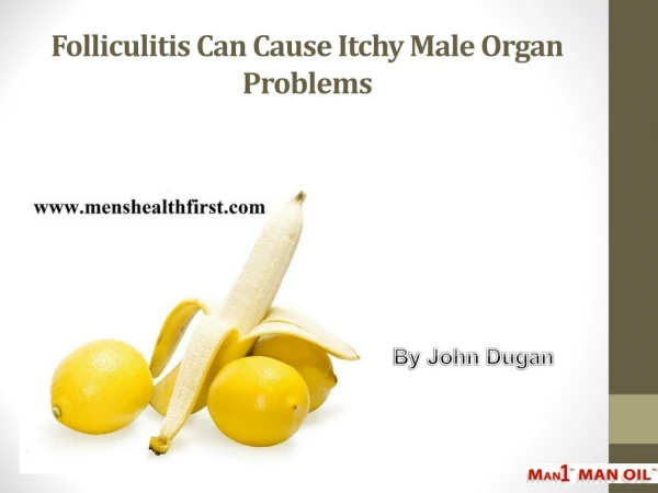 Folliculitis Can Cause Itchy Male Organ Problems