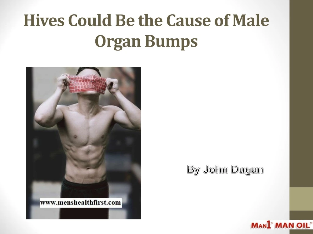 hives could be the cause of male organ bumps
