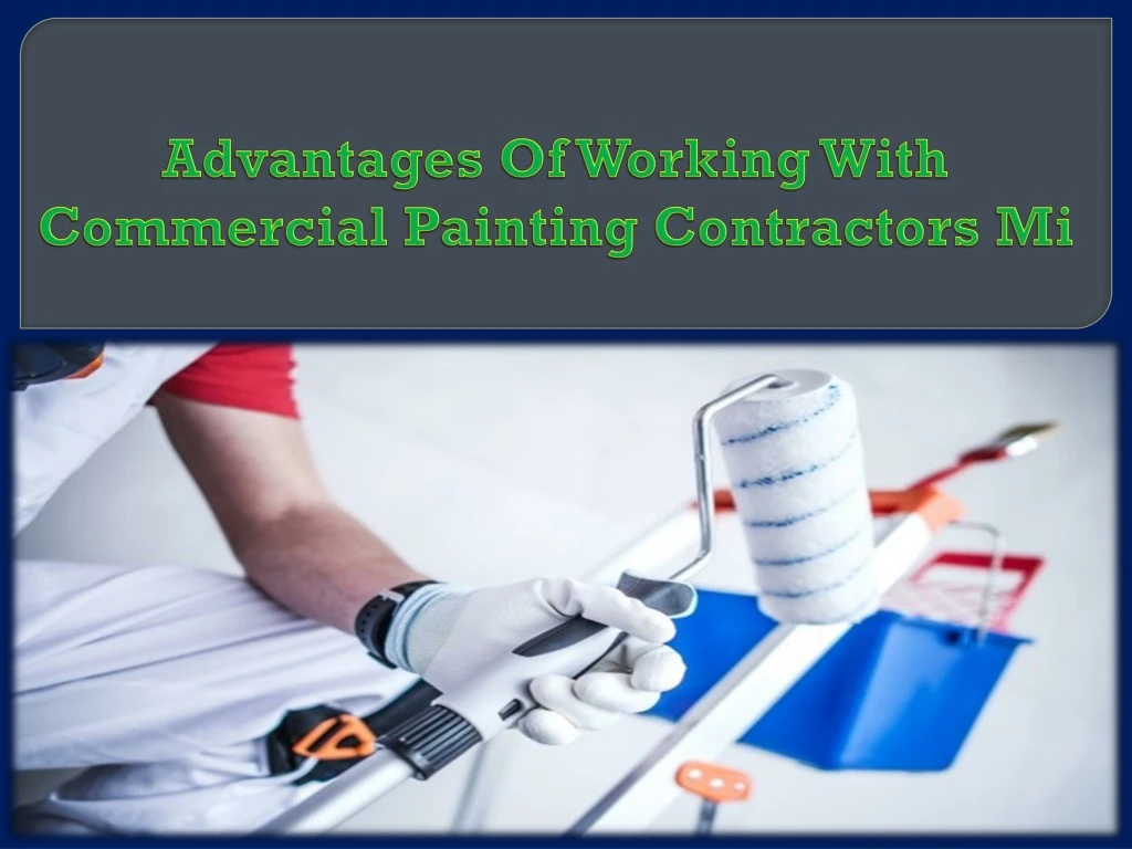 advantages of working with commercial painting contractors mi