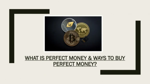What Is Perfect Money & Ways To Buy Perfect Money