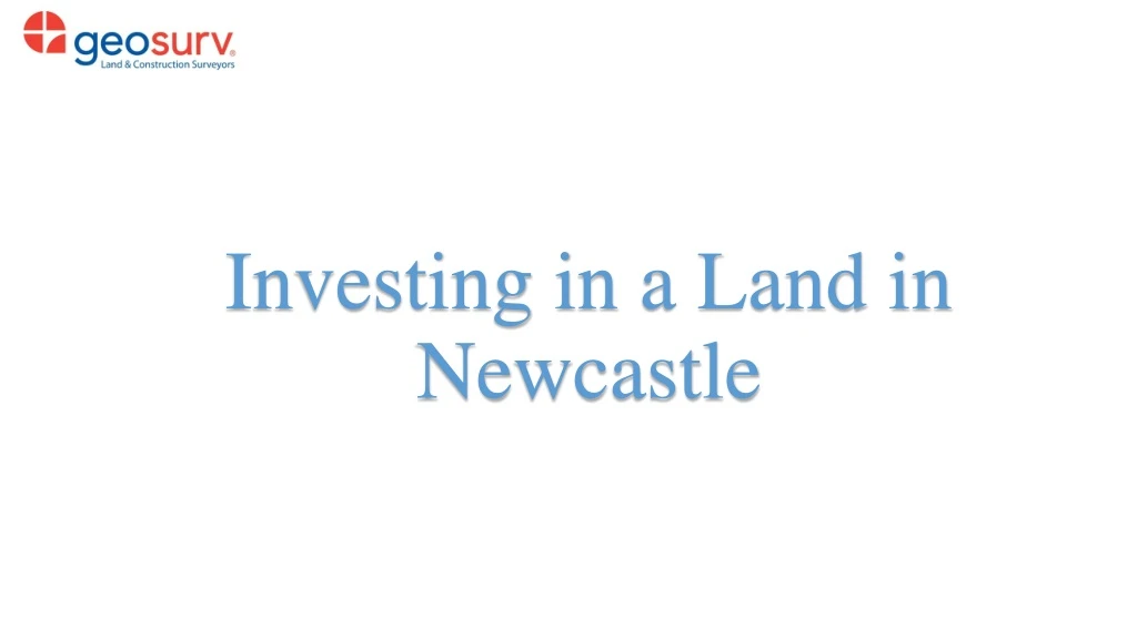 investing in a land in newcastle