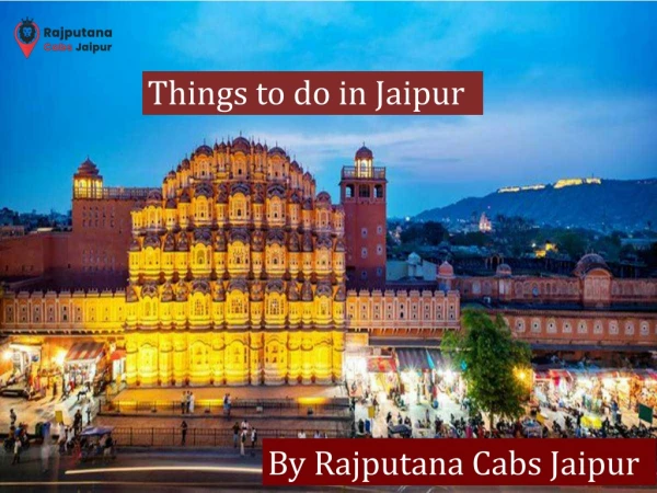 Things to do in Jaipur-Rajasthan-by Rajputana cabs Jaipur