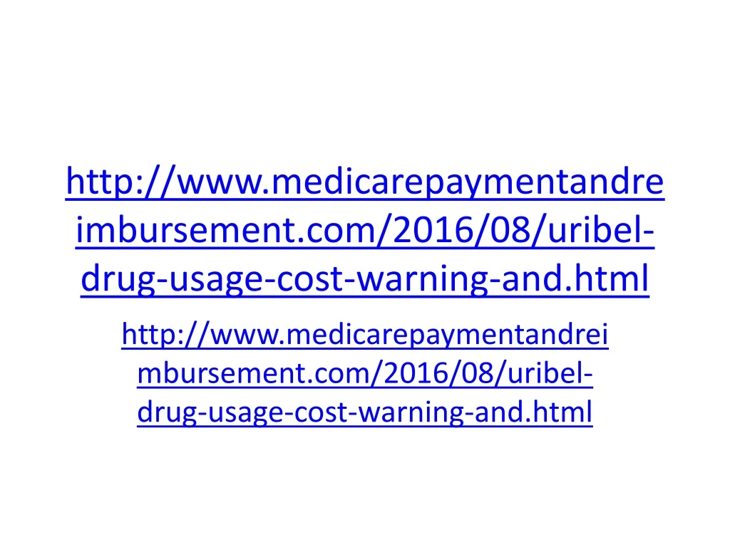 http www medicarepaymentandreimbursement com 2016 08 uribel drug usage cost warning and html