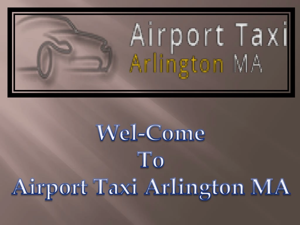 wel come to airport taxi arlington ma