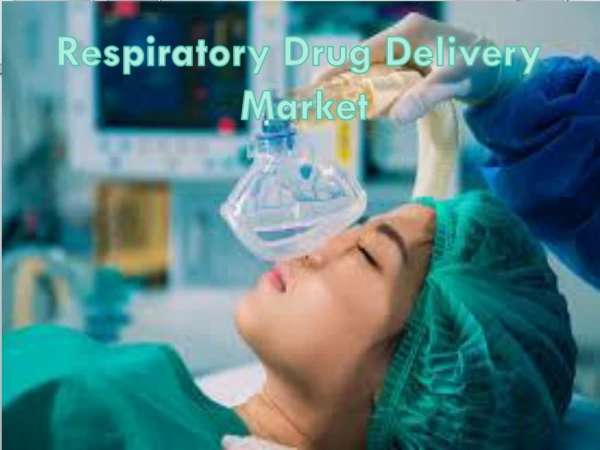 Respiratory Drug Delivery Market worth 52.37 Billion USD by 2021