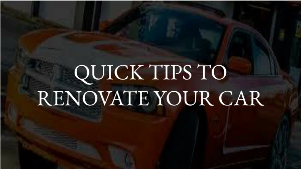 What Are the Quick Tips to Renovate Your Car