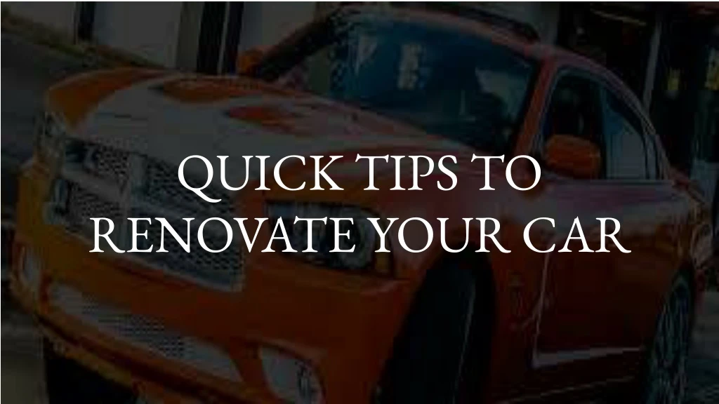 quick tips to renovate your car