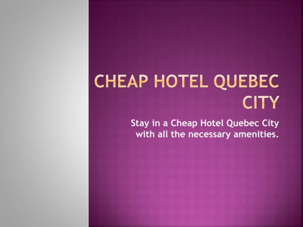 Get great discount by booking a room in Quebec City Auberge.