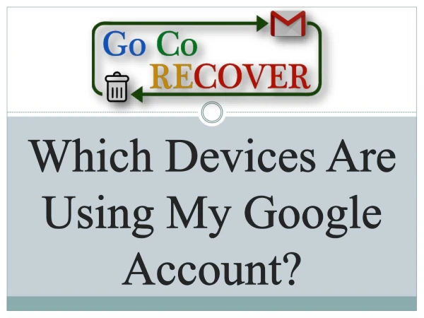 Which Devices Are Using My Google Account? - G Co recover