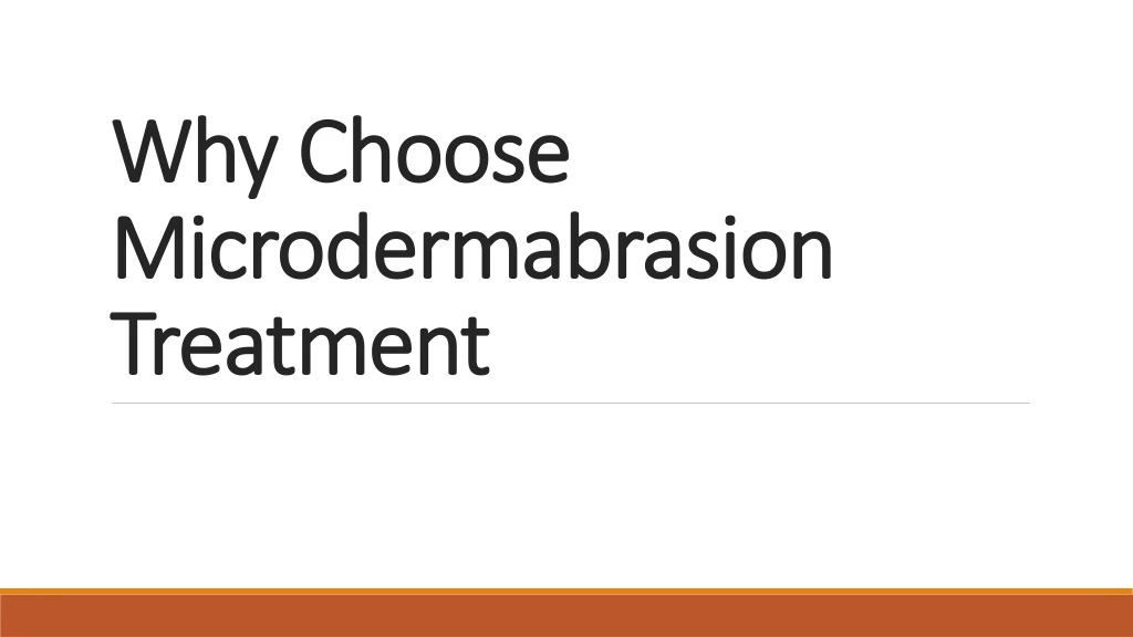 why choose microdermabrasion treatment