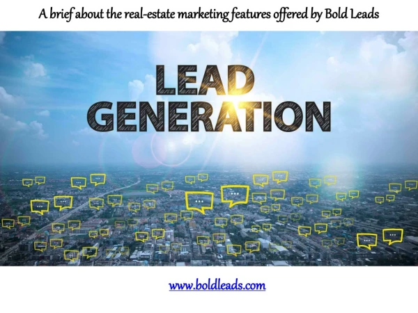 A brief about the real-estate marketing features offered by Bold Leads