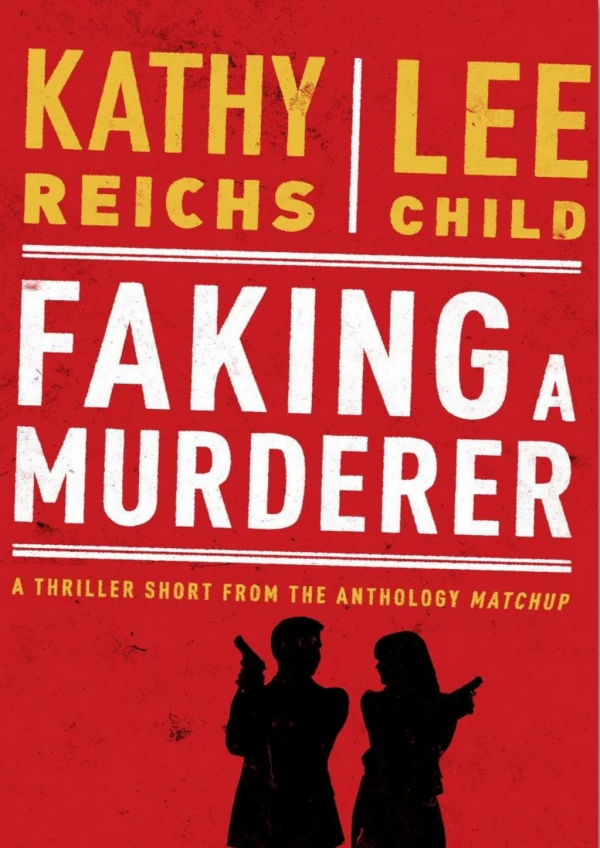 [PDF] Free Download Faking a Murderer By Kathy Reichs & Lee Child