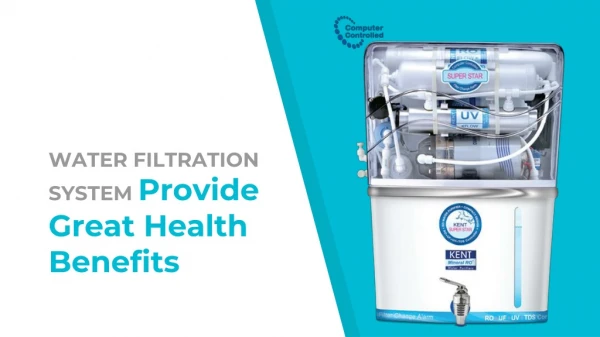 Water Filtration Systems Provide Great Health Benefits