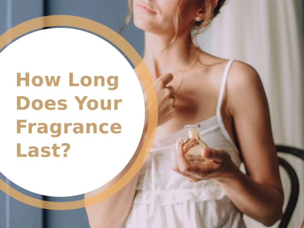 how long does your fragrance last