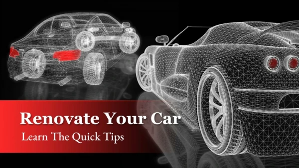 Quick Tips To Renovate Your Car