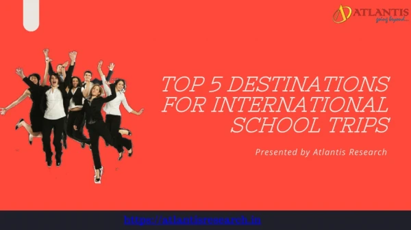 Top 5 Destinations For International School Trips