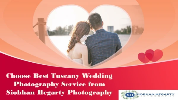 Choose Best Tuscany Wedding Photography Service from Siobhan Hegarty Photography