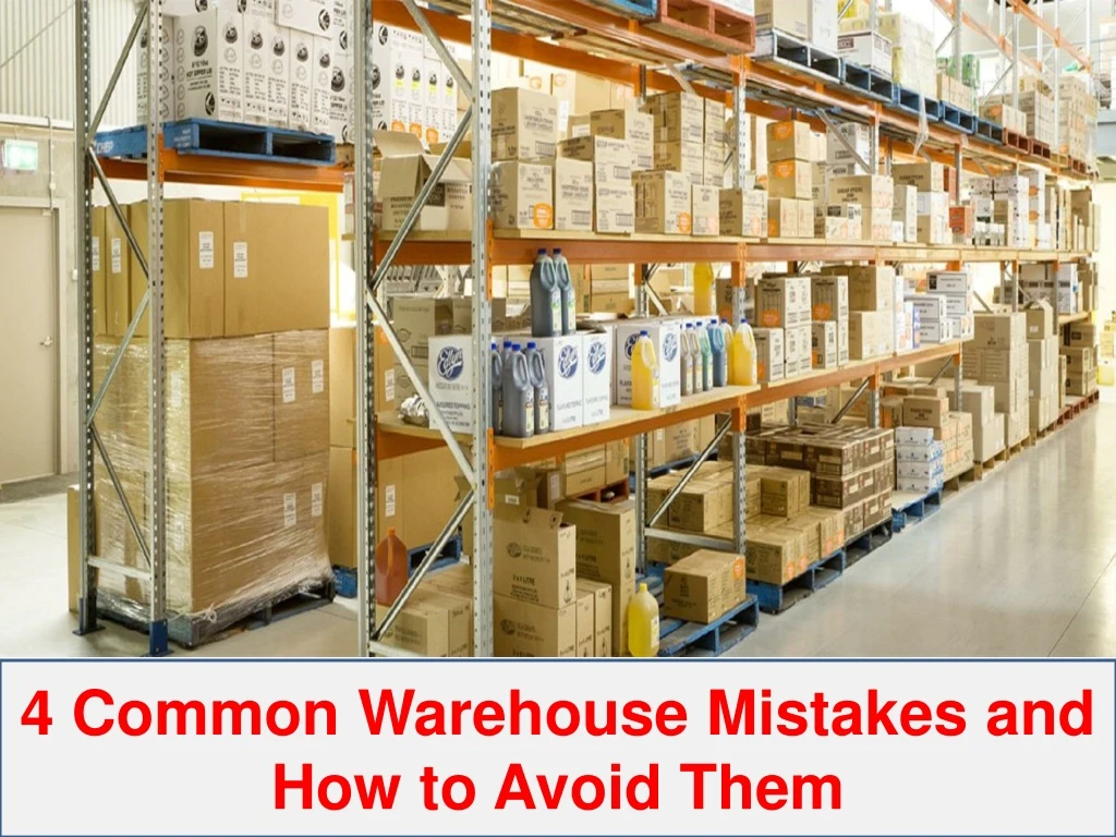 4 common warehouse mistakes and how to avoid them