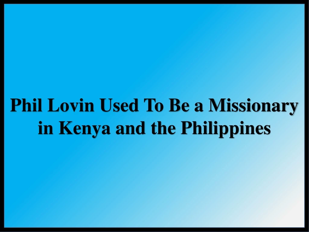 phil lovin used to be a missionary in kenya