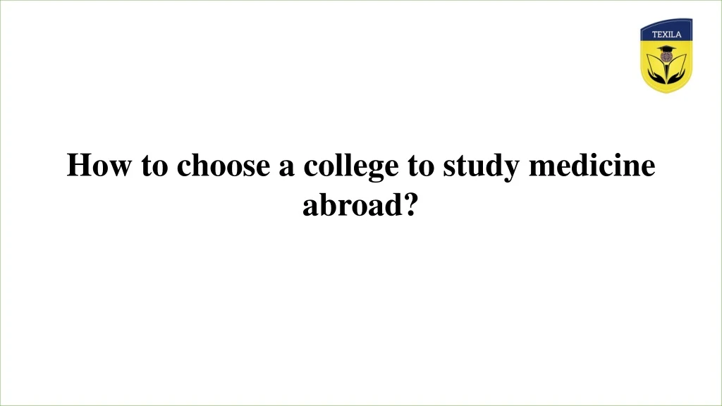 how to choose a college to study medicine abroad