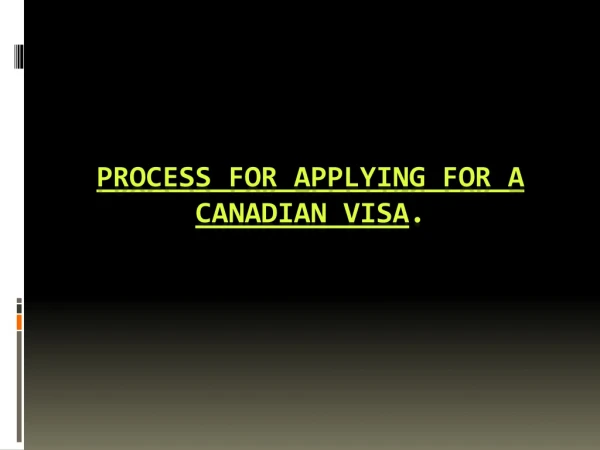 Process for Applying for a Canadian VISA.