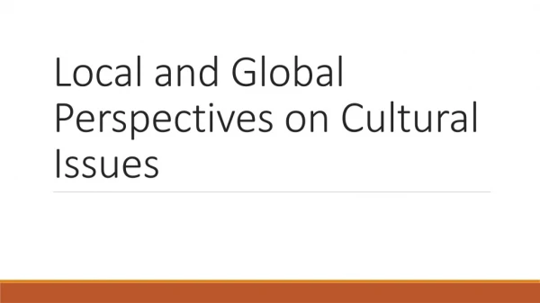 Local and Global Perspectives on Cultural Issues