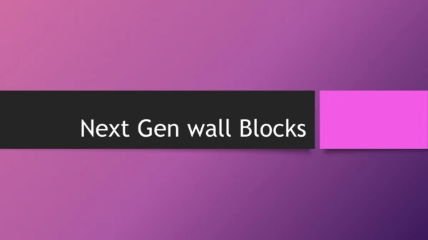 Next Gen Wall Bricks