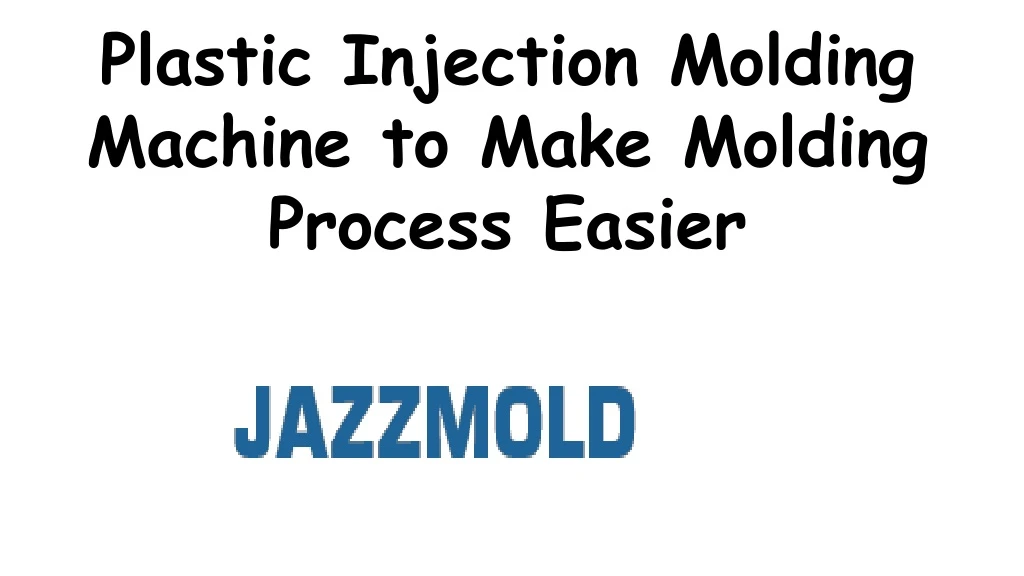 plastic injection molding machine to make molding