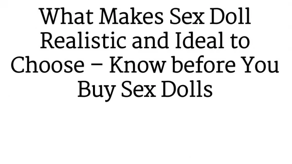 What Makes Sex Doll Realistic and Ideal to Choose Know before You Buy Sex Dolls