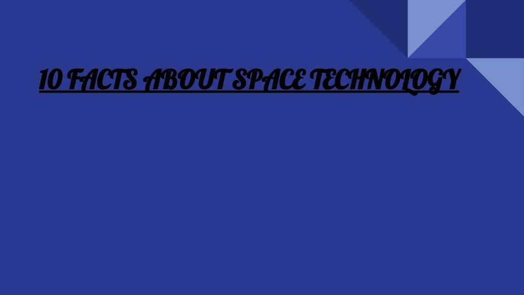 10 facts about space technology 10 facts about