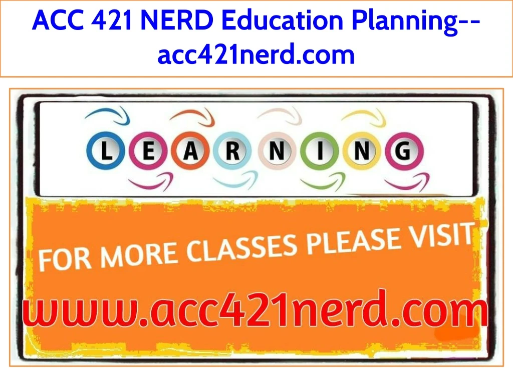 acc 421 nerd education planning acc421nerd com