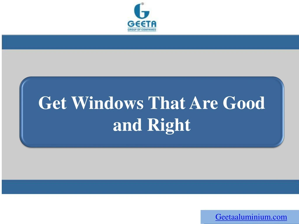 get windows that are good and right
