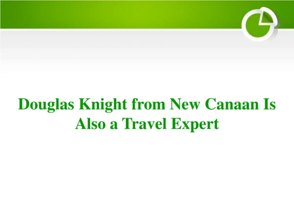 Douglas Knight from New Canaan Is Also a Travel Expert