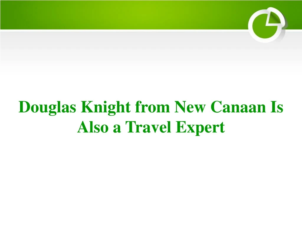 douglas knight from new canaan is also a travel