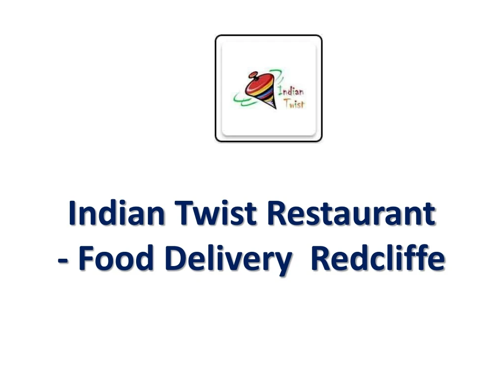 indian twist restaurant food delivery redcliffe