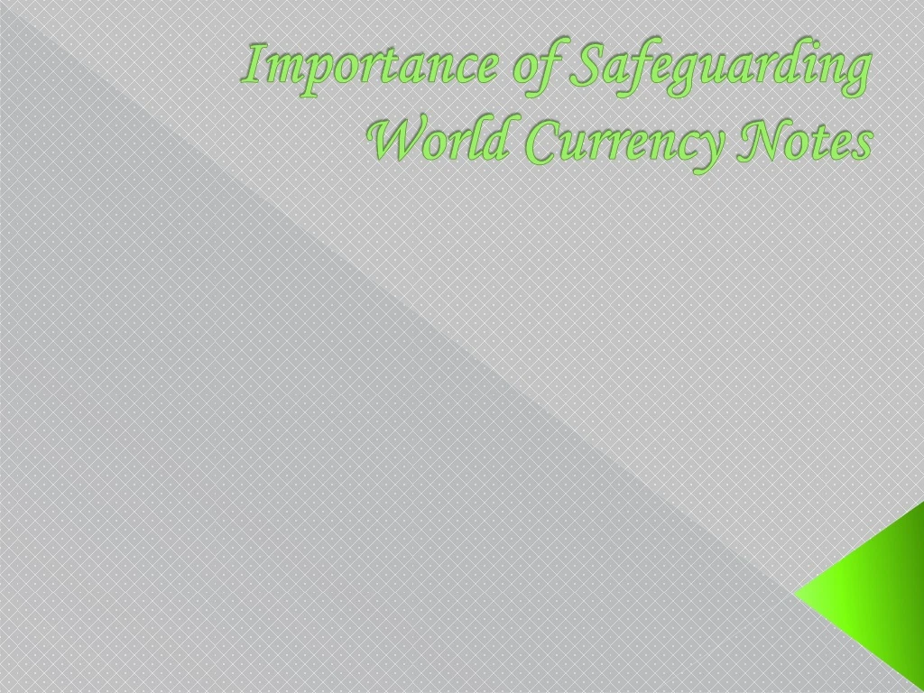 importance of safeguarding world currency notes