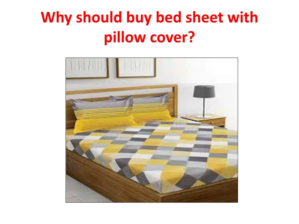 why should buy bed sheet with pillow cover
