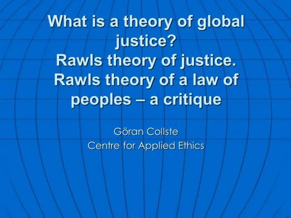 What is a theory of global justice Rawls theory of justice. Rawls theory of a law of peoples a critique
