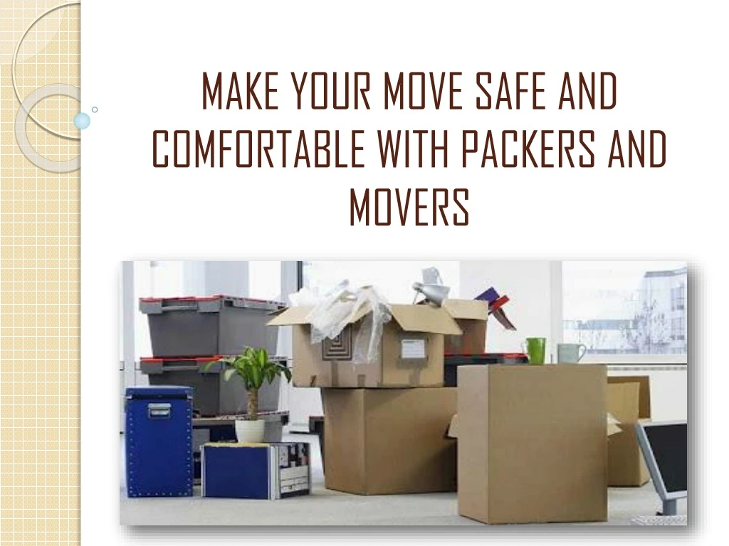 make your move safe and comfortable with packers and movers