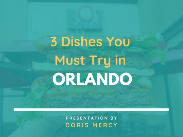 3 Dishes You Must Try in Orlando - airfare deals to Orlando