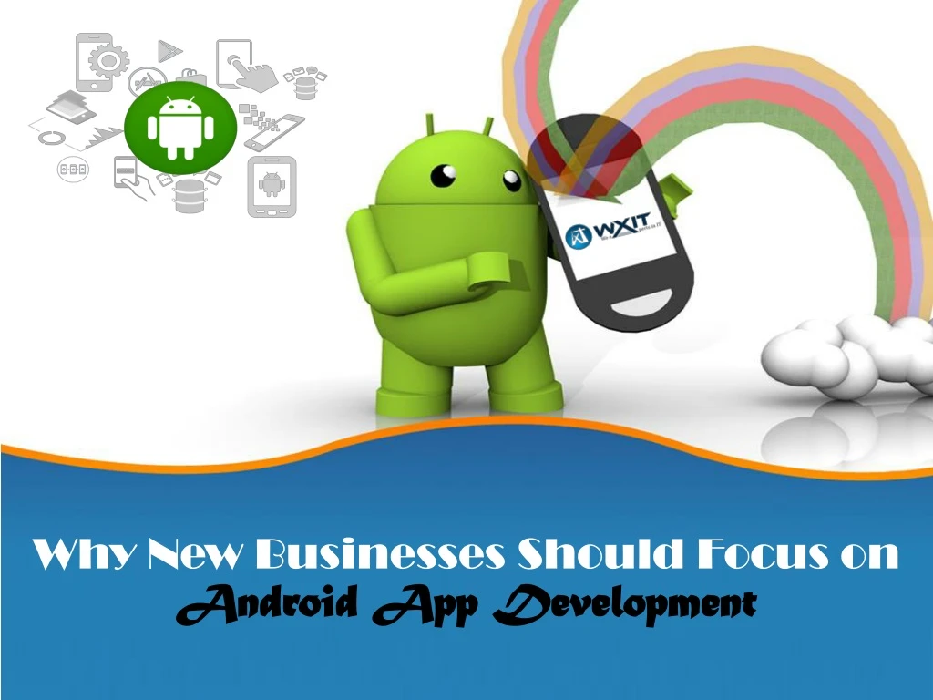 why new businesses should focus on android